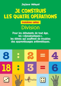 Je construis les quatre opérations. Troisième cahier : division - Hélayel Josiane ; Debouverie Jean ; Gallet Valenti