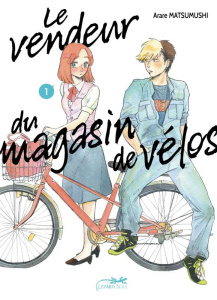 Le vendeur du magasin de vélos Tome 1 - Matsumushi Arare ; Le Dimna Léa