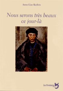 Nous serons très beaux ce jour-là - Kedvès Anne-Lise