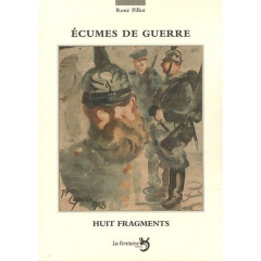 Ecumes de guerre. 8 fragments - Pillot René