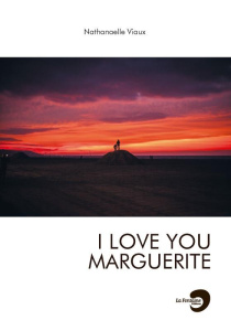 I love you Marguerite - Viaux Nathanaelle