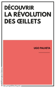 Découvrir la révolution des Oeillets. Portugal (1974-1975) - Palheta Ugo