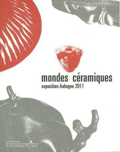 Mondes céramiques - Cazorla Aulde ; Magliozzi Marielle