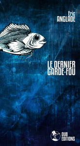 Le dernier garde-fou - Anglade Eric