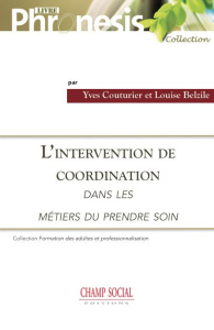 L´intervention de coordination dans les métiers du "prendre soin" - Couturier Yves ; Belzile Louise
