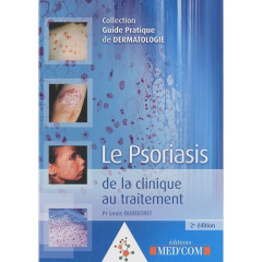 Le psoriasis. De la clinique au traitement, 2e édition - Dubertret Louis