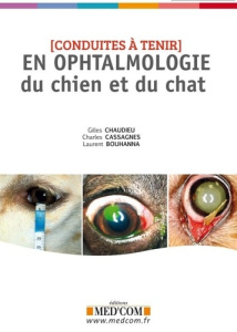 Conduites à tenir en ophtalmologie du chien et du chat - Chaudieu Gilles ; Cassagnes Charles ; Bouhanna Lau