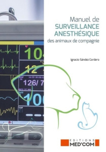 Manuel de surveillance anesthésique des animaux de compagnie - Sández Cordero Ignacio ; Ghandour Tamara ; Howard