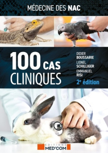 Médecine des NAC : 100 cas cliniques. 2e édition - Boussarie Didier ; Schliliger Lionel ; Risi Emmanu