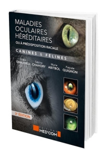 Les maladies oculaires héréditaires ou à prédisposition raciale canines et félines. 3e édition - Chaudieu Gilles ; Chahory Sabine ; Abitbol Marie ;