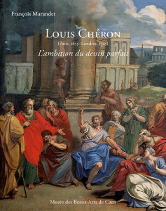 Louis Chéron (1655-1725). L'ambition du dessin parfait - Marandet François ; Delapierre Emmanuelle ; Simon