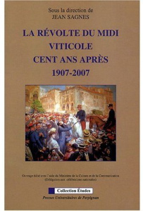 La révolte du Midi viticole cent ans après. 1907-2007 - Sagnes Jean ; Alberge Claude ; Berlière Jean-Marc