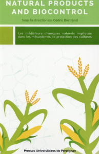 Natural Products and Biocontrol. Les médiateurs chimiques naturels impliqués dans les mécanismes de - Bertrand Cédric