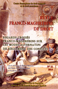 Revue franco-maghrébine de droit N° 21/2014 : Regards croisés franco-maghrébins sur les modes altern - Baisset Didier ; Filali Ali ; Juhel Christophe ; L