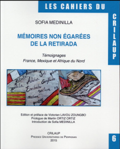 Mémoires non égarées de la Retirada. Témoignages France, Mexique et Afrique du Nord - Medinilla Sofia ; Lavou Zoungbo Victorien ; Ortiz