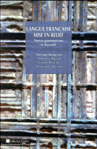 Langue française mise en relief. Aspects grammaticaux et discursifs - Bilger Mireille ; Buscail Laurie ; Mignon François