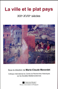 La ville et le plat pays (XIIIe-XVIIIe siècles) - Marandet Marie-Claude