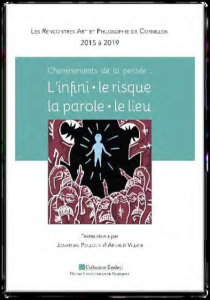 Cheminements de la pensée : l'infini, le risque, la parole, le lieu. Les Rencontres Art et Philosoph - Pollock Jonathan ; Villani Arnaud