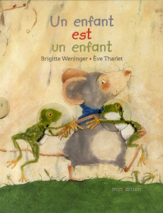 Un enfant est un enfant - Tharlet Eve ; Weninger Brigitte ; Duteil Julie