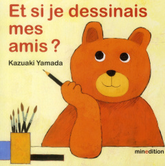 Et si je dessinais mes amis ? - Yamada Kazuaki