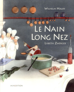 Le nain Long Nez - Hauff Wilhelm ; Zwerger Lisbeth ; Duteil Julie