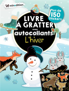 Livre à gratter avec autocollants L'hiver. Plus de 150 stickers, avec 1 batônnet - Schindler Eva ; Duteil Julie