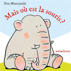 Mais où est la souris ? - Muszynski Eva ; Duteil Julie