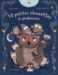10 petites chouettes à endormir - Alves Katja ; Stegmaier Andrea