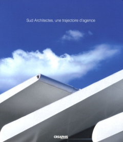 Sud architectes, une trajectoire d'agence - Lagarde Bernard ; Namias Olivier