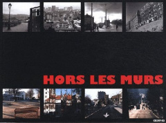 Hors les murs. Regards collégiens sur la ville, Gentilly - Leroux Thomas ; Tessier Annelise