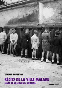 Récits de la ville malade. Essai de sociologie urbaine - Fijalkow Yankel