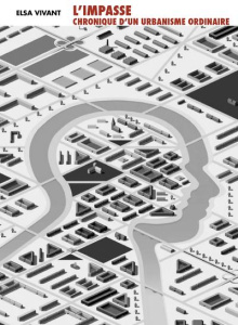 L'impasse. Scènes de l'urbanisme ordinaire - Vivant Elsa