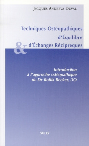Techniques Ostéopathiques d'Equilibre et d'Echanges Réciproques. Introduction à l'approche ostéopath - Duval Jacques Andreva