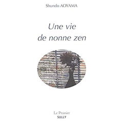 Une vie de nonne zen - Aoyama Shundo ; Lambert Jôkei-Ni ; Murayama Akiko