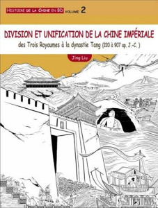 Histoire de la Chine en BD Tome 2 : Division et unification de la Chine impériale. Des Trois Royaume - Liu Jing ; Strim Laurent