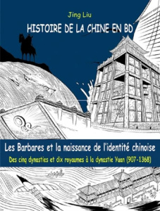 Histoire de la Chine en BD Tome 3 : Les Barbares et la naissance de l'identité chinoise. Des cinq dy - Liu Jing ; Strim Laurent