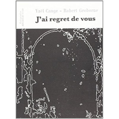 J'ai regret de vous - Cange Yaël ; Groborne Robert