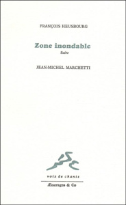 Zone inondable. Suite - Heusbourg François ; Marchetti Jean-Michel