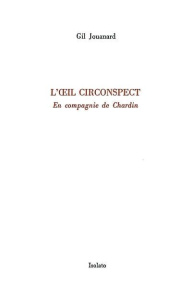 L'oeil circonspect. En compagnie de Chardin - Jouanard Gil