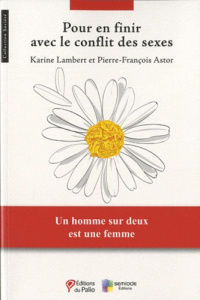 Pour en finir avec le conflit des sexes - Lambert Karine ; Astor Pierre-François