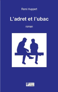 L'adret et l'ubac - Huppert Rémi