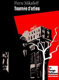 Tournée d'adieu - Mikaïloff Pierre