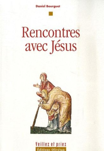 RENCONTRES AVEC JESUS - BOURGUET, DANIEL