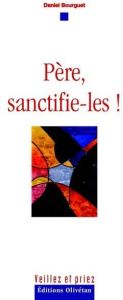 PERE, SANCTIFIE-LES ! - BOURGUET, DANIEL