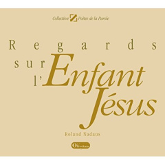 Regards sur l'Enfant Jésus - Nadaus Roland