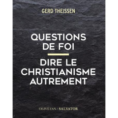Questions de foi. Dire le christianisme autrement - Theißen Gerd ; Schlegel Jean-Louis ; Tétaz Jean-Ma