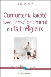 Conforter la laïcité avec l'enseignement du fait religieux - Joubert Alain
