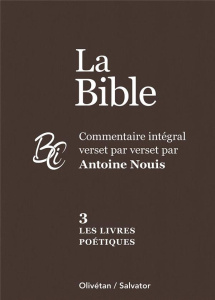 Commentaire intégral de la Bible, tome 3 Les livres poétiques - NOUIS ANTOINE