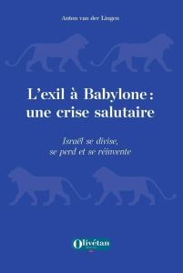 L'exil à Babylone. Une crise salutaire - VAN DER LINGEN ANTON