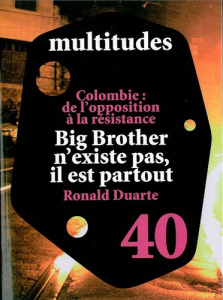 Multitudes N° 40, Hiver 2010 : Du contrôle à la sousveillance ; Colombie : de l'opposition à la rési - Moulier Boutang Yann ; Kyrou Ariel ; Citton Yves ;